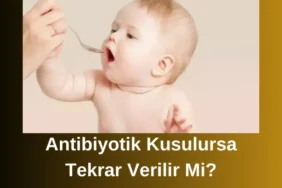 Antibiyotik Kusulursa Tekrar Verilir Mi?