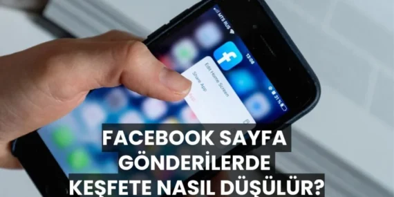 Facebook Sayfa Gönderilerde Keşfete Nasıl Düşülür?