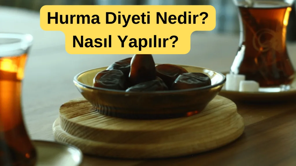 Hurma Diyeti Nedir, Nasıl Yapılır?