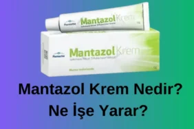 Mantazol Krem Nedir Ne İşe Yarar? Muadili Var Mı?