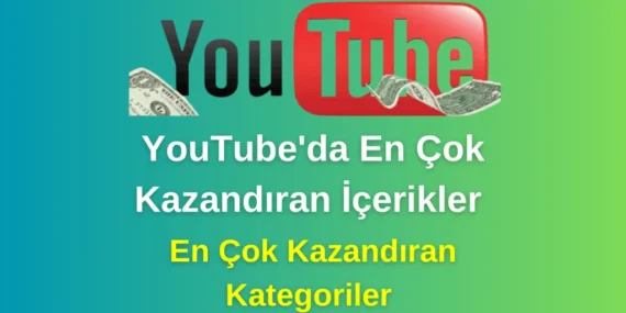 YouTube’da En Çok Kazandıran İçerikler ve Kategoriler (2025 Güncel Rehber)