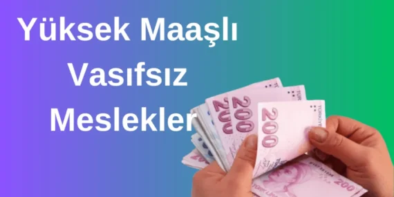Yüksek Maaşlı Vasıfsız Meslekler: Diplomasız da Kazanmanın Yolları