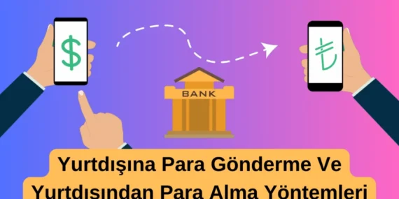 Yurtdışına Para Gönderme Yöntemleri ve Yurtdışından Para Alma (2025 Rehberi)