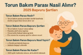 Torun Bakım Parası Nasıl Alınır? 2025 Başvuru Şartları