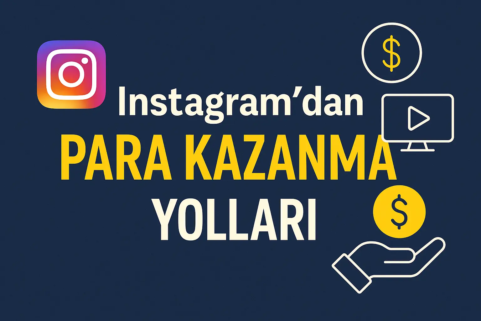 Instagram’dan Para Kazanma Yolları (2025) | Tüm Yöntemler ve Tüyolar