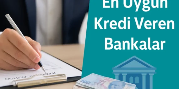 En Uygun Kredi Veren Bankalar (2025 Güncel Liste)