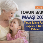 Torun bakım maaşı 2026 torun bakım parası başvuru e-Devlet