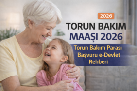 Torun bakım maaşı 2026 torun bakım parası başvuru e-Devlet