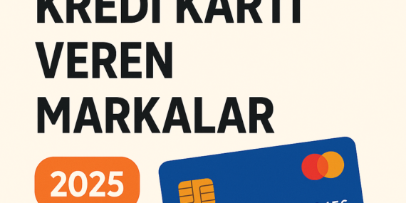 En Kolay Kredi Kartı Veren Markalar 2025 | Hızlı Onay ve Düşük Şartlar