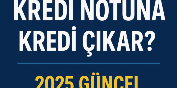 En Az Kaç Kredi Notuna Kredi Çıkar? 2025 Güncel Banka Şartları