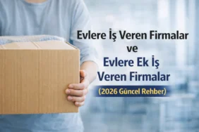 Evlere iş veren firmalar ve evlere ek iş veren firmalar 2026 güncel