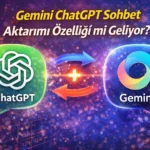 gemini-chatgpt-sohbet-aktarimi