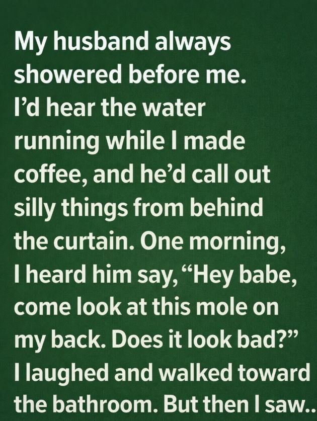 My Husband Always Showered Before Me—Until One Morning Changed Everything